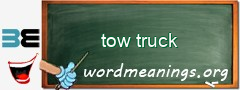 WordMeaning blackboard for tow truck